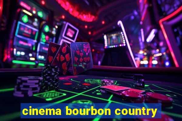 cinema bourbon country